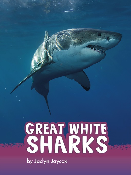 Title details for Great White Sharks by Jaclyn Jaycox - Available